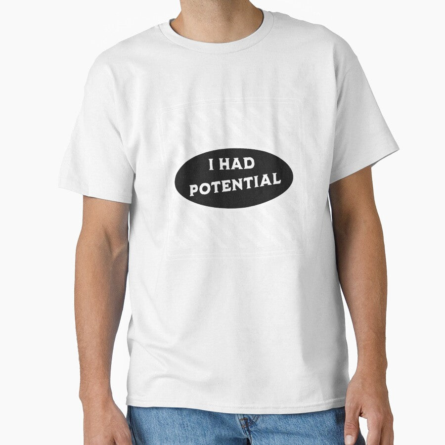 I Had Potential Funny Relatable Burnout Humor Shirt by TreeDoPrints Unisex T-shirt, Sweatshirt, Hoodie, Long Sleeve Tee - T-Shirt, Sweatshirt, Hoodie