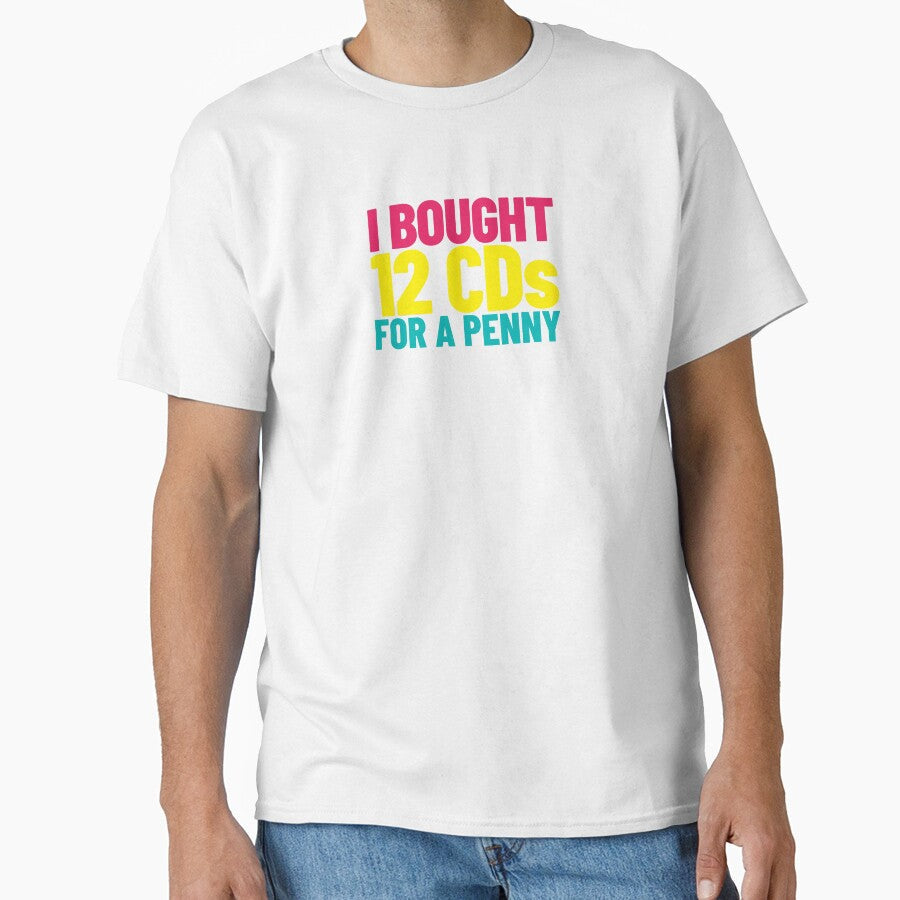 I Bought 12 CDs for a Penny - '90s nostalgia by The Sporty Nerd Unisex T-shirt, Sweatshirt, Hoodie, Long Sleeve Tee - T-Shirt, Sweatshirt, Hoodie