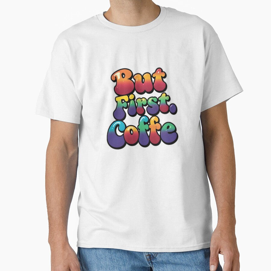 But First Coffee Retro Typography | Colorful Coffee Lover Design by Hari Arts Unisex T-shirt, Sweatshirt, Hoodie, Long Sleeve Tee - T-Shirt, Sweatshirt, Hoodie