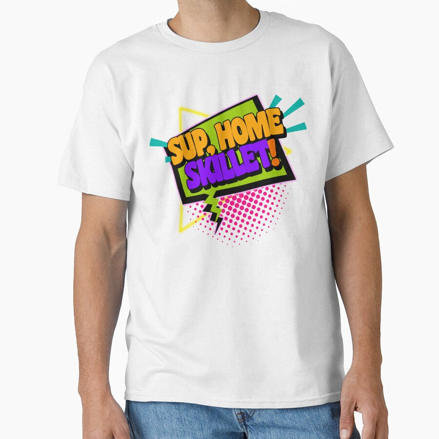 Sup, Home Skillet! 90s Slang Phrases by ourkid Unisex T-shirt, Sweatshirt, Hoodie, Long Sleeve Tee - T-Shirt, Sweatshirt, Hoodie