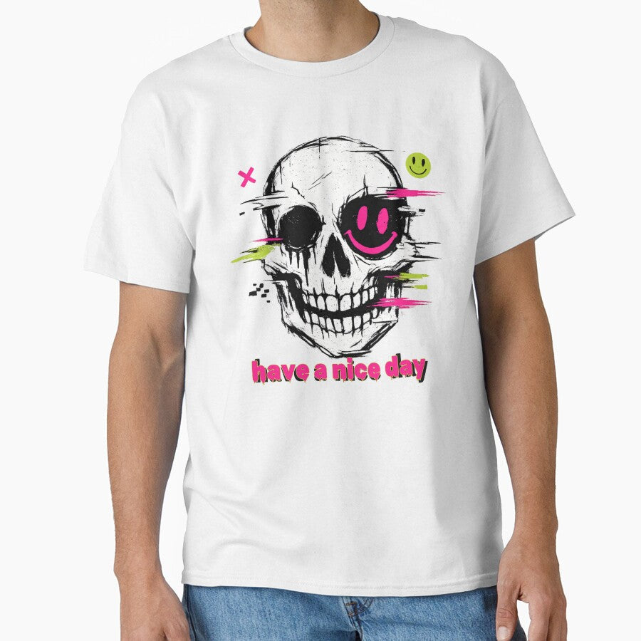 Have a Nice Day Skull  Dark Humor Streetwear Design by arma-design Unisex T-shirt, Sweatshirt, Hoodie, Long Sleeve Tee - T-Shirt, Sweatshirt, Hoodie