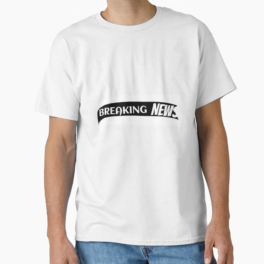 Breaking news I don't care by It's All Yours Unisex T-shirt, Sweatshirt, Hoodie, Long Sleeve Tee - T-Shirt, Sweatshirt, Hoodie
