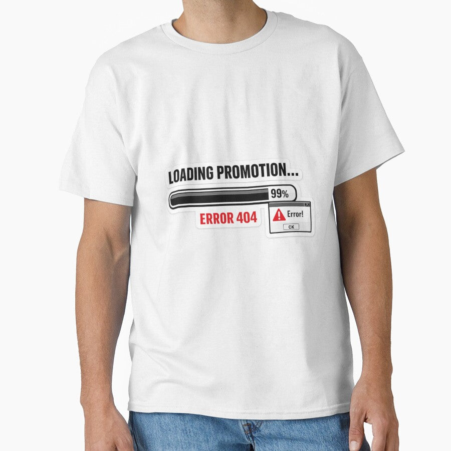 Loading Promotion Error 404 Funny Office Humor Sticker by Crybyte Studio Unisex T-shirt, Sweatshirt, Hoodie, Long Sleeve Tee - T-Shirt, Sweatshirt, Hoodie