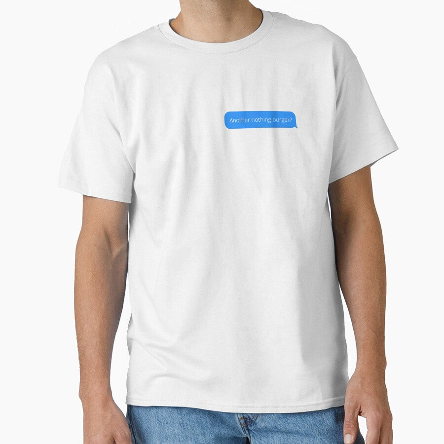 Another Nothing Burger ? - It's Just A Nothing Burger - Nothing To See Here by MillennialMemer - T-Shirt, Sweatshirt, Hoodie