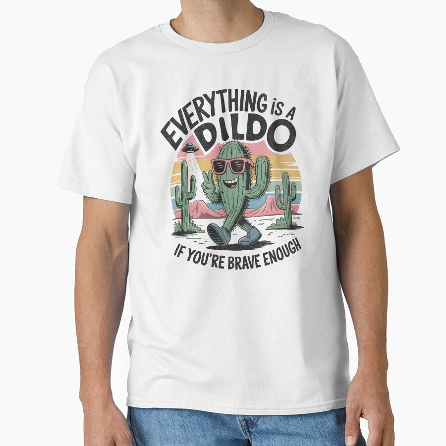 Everything Is A Dildo If You're Brave Enough - Quirky Cactus Character by Beanster-nl Unisex T-shirt, Sweatshirt, Hoodie, Long Sleeve Tee - T-Shirt, Sweatshirt, Hoodie