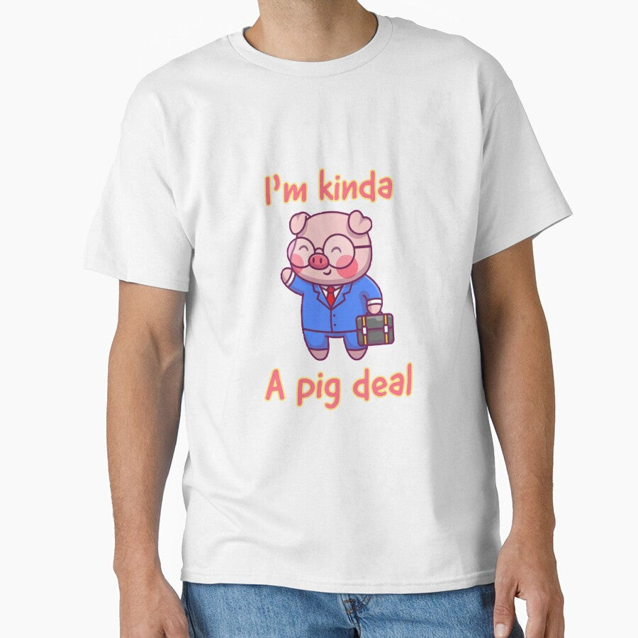 Im kinda a pig deal by Rakos-Merch Unisex T-shirt, Sweatshirt, Hoodie, Long Sleeve Tee - T-Shirt, Sweatshirt, Hoodie