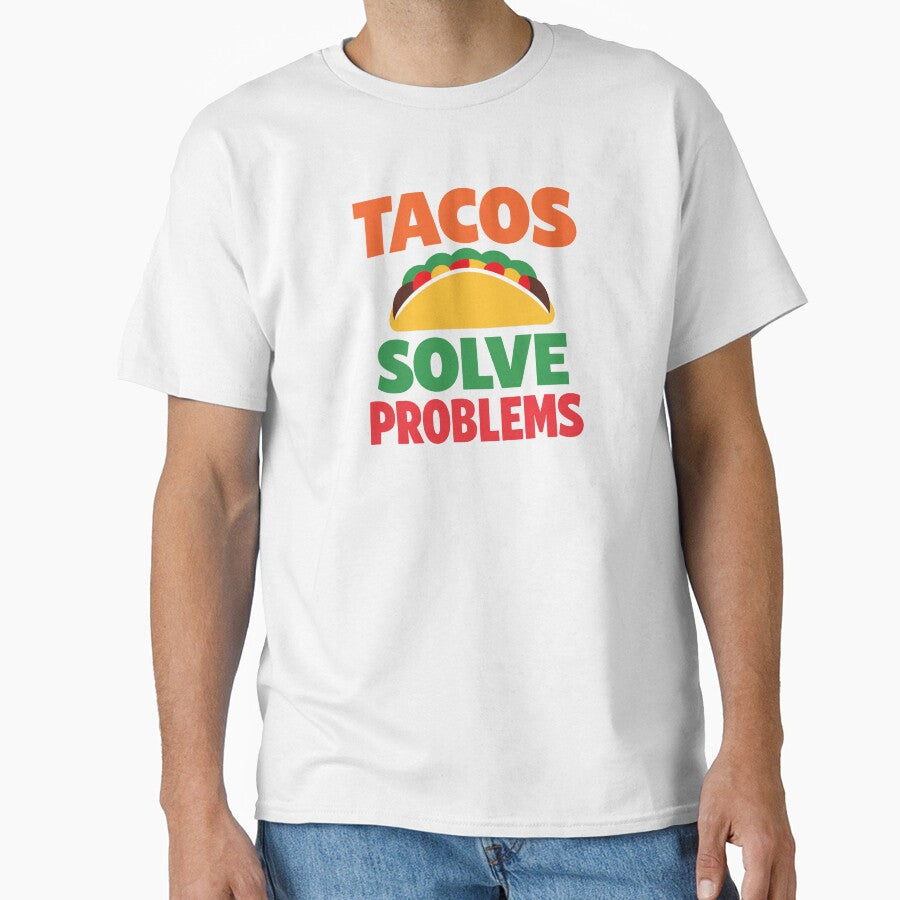 Tacos Solve Problems by xmoudx Unisex T-shirt, Sweatshirt, Hoodie, Long Sleeve Tee - T-Shirt, Sweatshirt, Hoodie