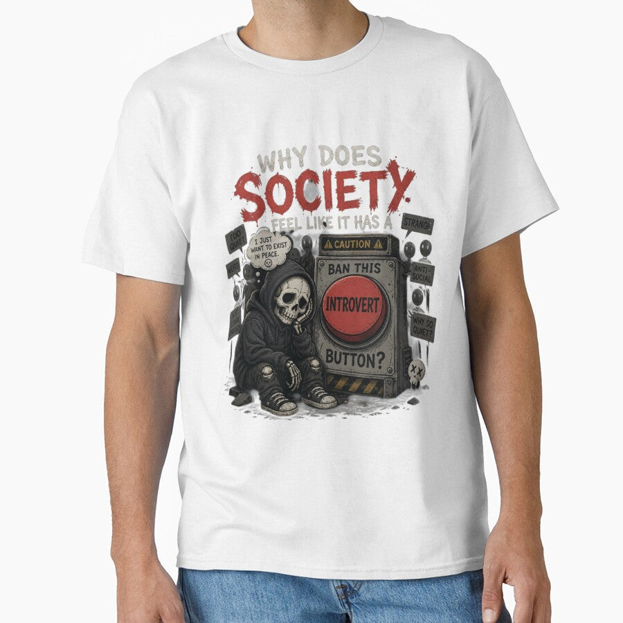 Why Does Society Feel Like It Has a Ban This Introvert Button? - Funny Social Anxiety Meme Design by LoneTide - T-Shirt, Sweatshirt, Hoodie