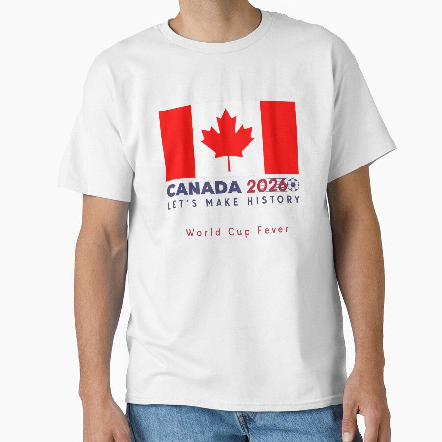 Canada 2026 LET'S MAKE HISTORY world cup americas football. by "Vibe & Style Merch" Unisex T-shirt, Sweatshirt, Hoodie, Long Sleeve Tee - T-Shirt, Sweatshirt, Hoodie