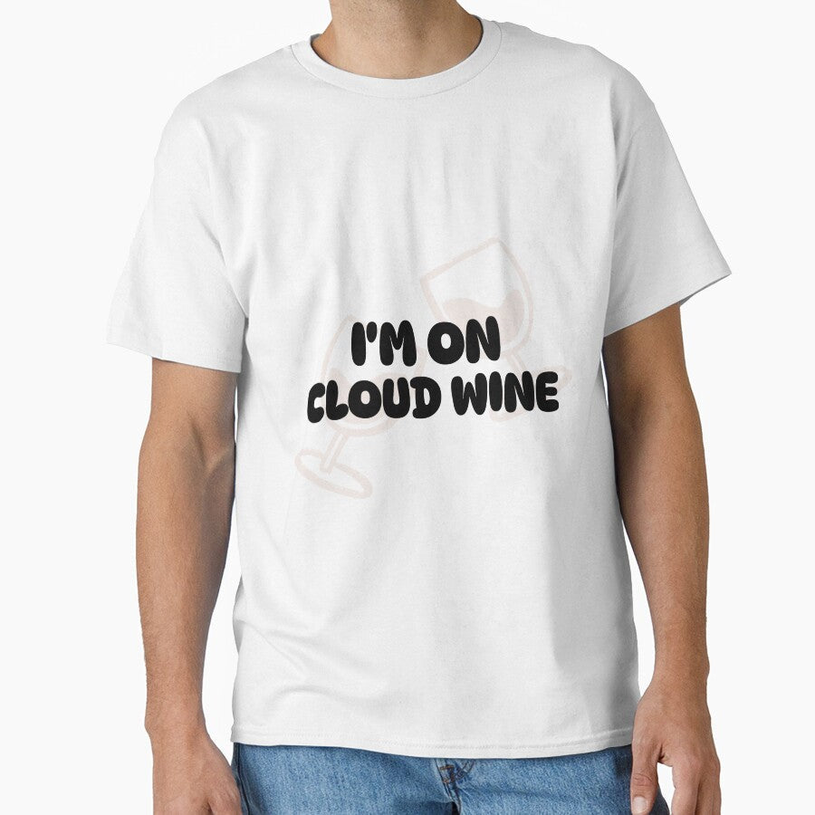 I'm on cloud wine by FirstTimeTees Unisex T-shirt, Sweatshirt, Hoodie, Long Sleeve Tee - T-Shirt, Sweatshirt, Hoodie
