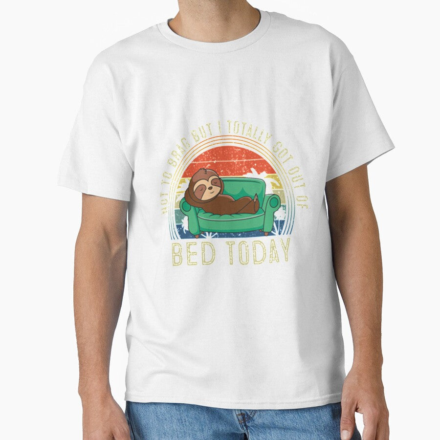 Not To Brag But I Got Out Of Bed by PixelsNotPens Unisex T-shirt, Sweatshirt, Hoodie, Long Sleeve Tee - T-Shirt, Sweatshirt, Hoodie