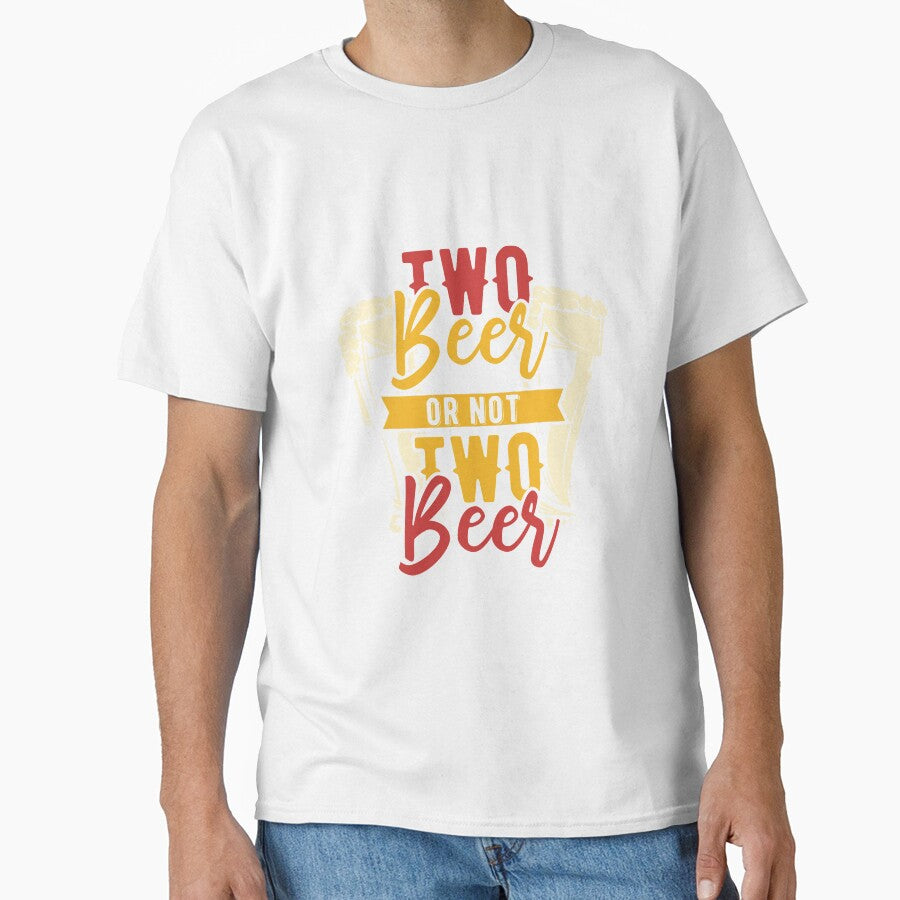 Two Beer or not Two Beer Funny Drinking Design by Pavel Polyansky Unisex T-shirt, Sweatshirt, Hoodie, Long Sleeve Tee - T-Shirt, Sweatshirt, Hoodie