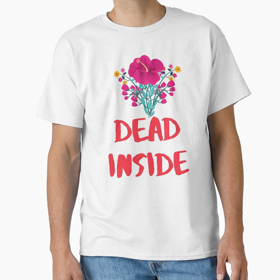 Dead Inside by Tom Benevides Unisex T-shirt, Sweatshirt, Hoodie, Long Sleeve Tee - T-Shirt, Sweatshirt, Hoodie
