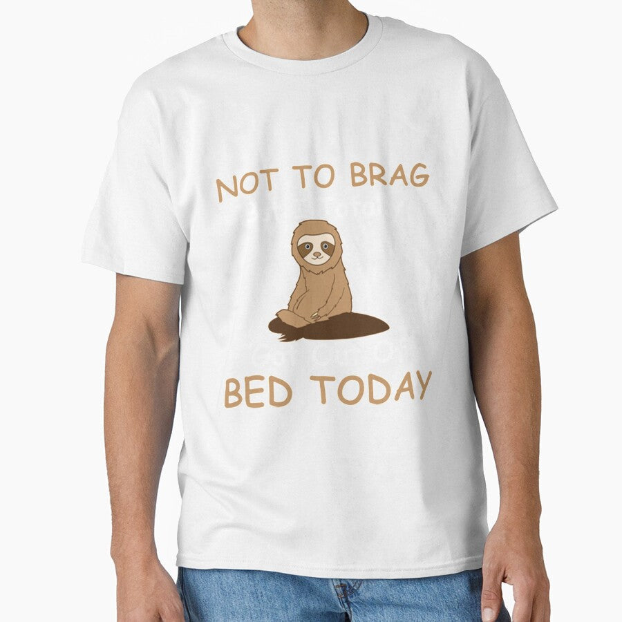 Bed Today Not To Brag But I Totally Got Out Of Bed Today by PixelsNotPens Unisex T-shirt, Sweatshirt, Hoodie, Long Sleeve Tee - T-Shirt, Sweatshirt, Hoodie