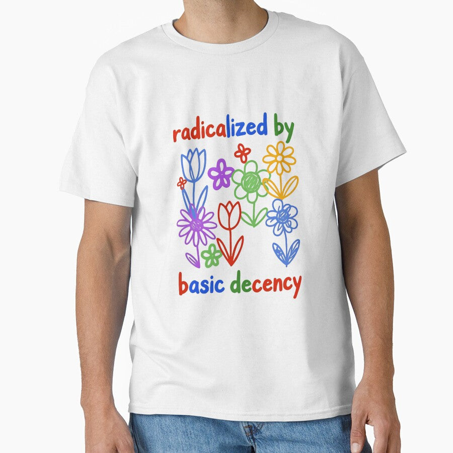 Radicalized By Basic Decency Equality Voice Strength Change by RetroMini2026 Unisex T-shirt, Sweatshirt, Hoodie, Long Sleeve Tee - T-Shirt, Sweatshirt, Hoodie