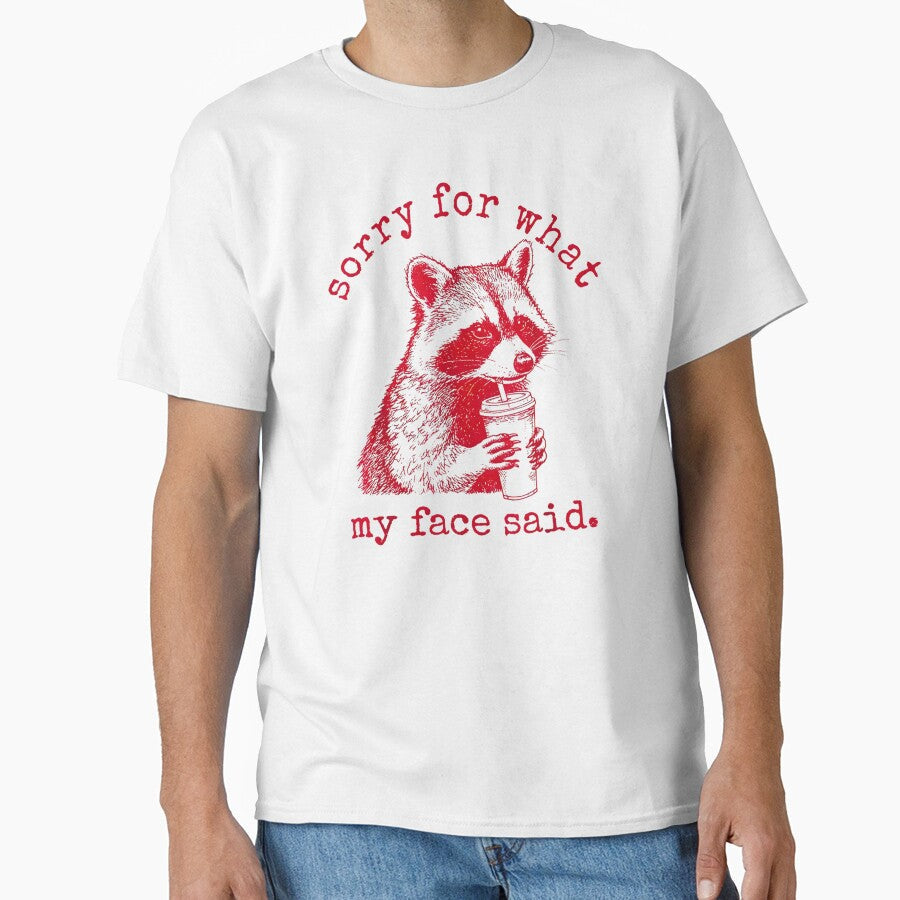 Sorry for What My face Said Racoon Coffee by FerminVigo Unisex T-shirt, Sweatshirt, Hoodie, Long Sleeve Tee - T-Shirt, Sweatshirt, Hoodie