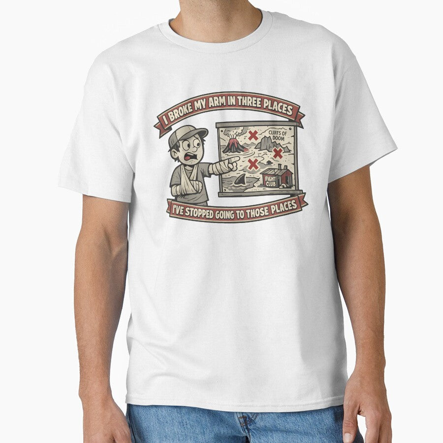 I Broke My Arm In Three Places Ive Stopped Going To Those Places Funny Humor Variant by TeeTimeTreasure - T-Shirt, Sweatshirt, Hoodie