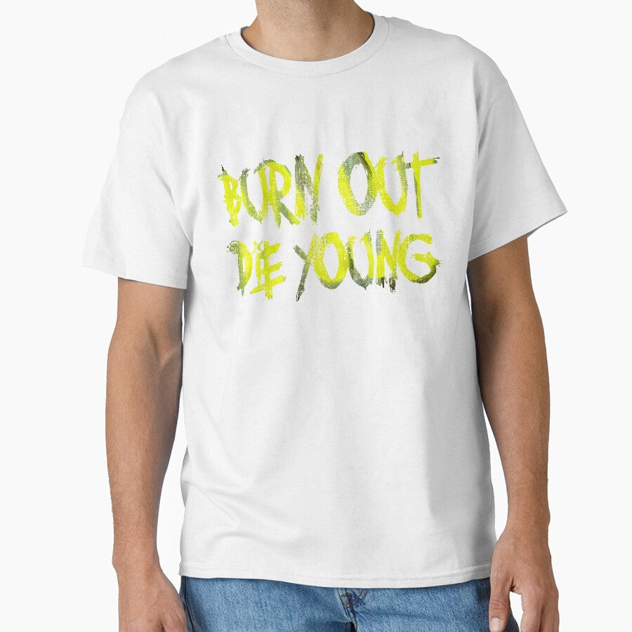 Burn Out, The Young by RAWWR Unisex T-shirt, Sweatshirt, Hoodie, Long Sleeve Tee - T-Shirt, Sweatshirt, Hoodie