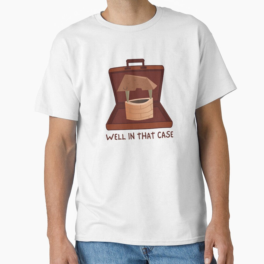 Well in that case - Pun by The Agreeable Raven Unisex T-shirt, Sweatshirt, Hoodie, Long Sleeve Tee - T-Shirt, Sweatshirt, Hoodie