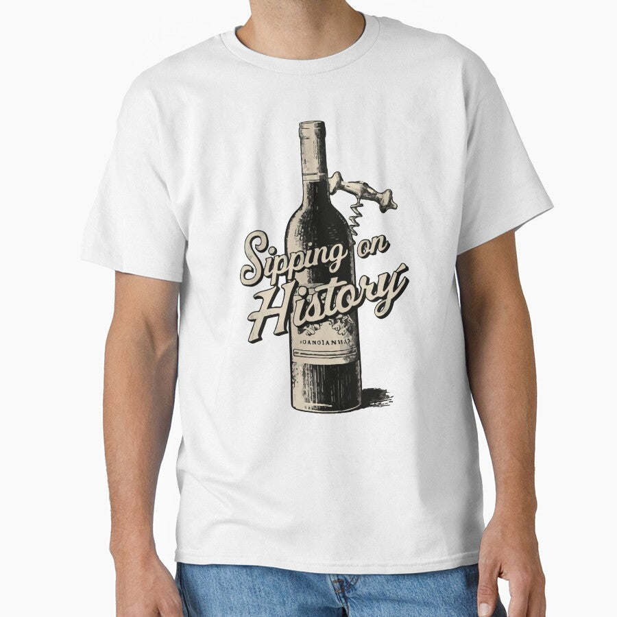 Sipping On History by WineandWear Unisex T-shirt, Sweatshirt, Hoodie, Long Sleeve Tee - T-Shirt, Sweatshirt, Hoodie