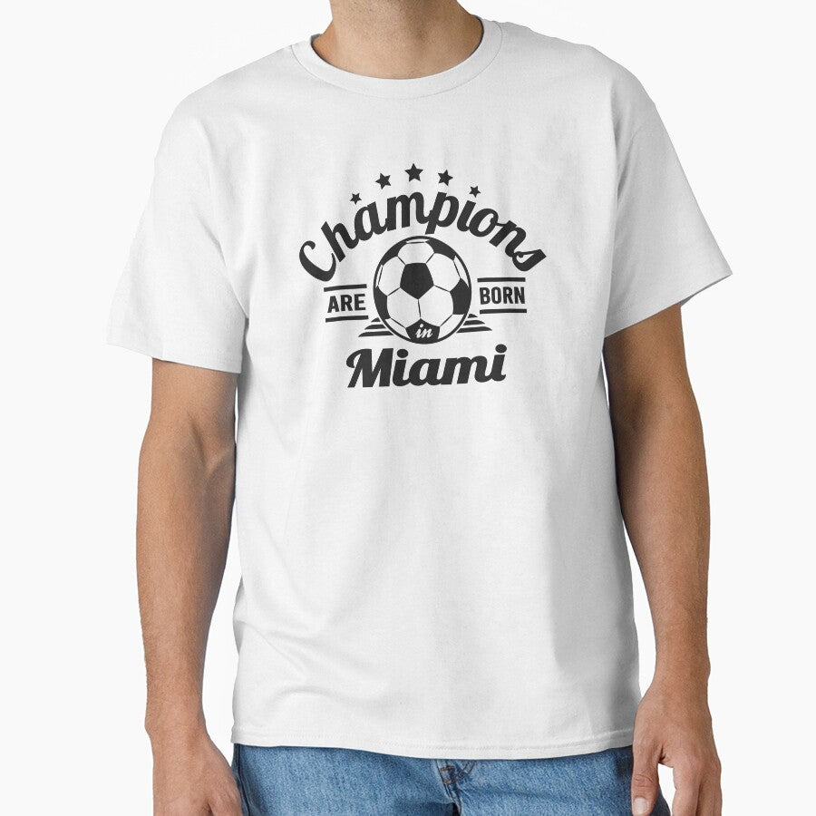 Champions Are Born In Miami , Soccer fans vintage gift by lamjar-art Unisex T-shirt, Sweatshirt, Hoodie, Long Sleeve Tee - T-Shirt, Sweatshirt, Hoodie