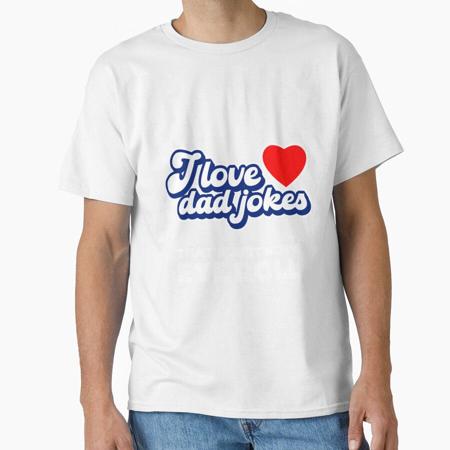 I LOVE DAD JOKES THAT'S JUST HOW EYE ROLL by w1ckerman Unisex T-shirt, Sweatshirt, Hoodie, Long Sleeve Tee - T-Shirt, Sweatshirt, Hoodie