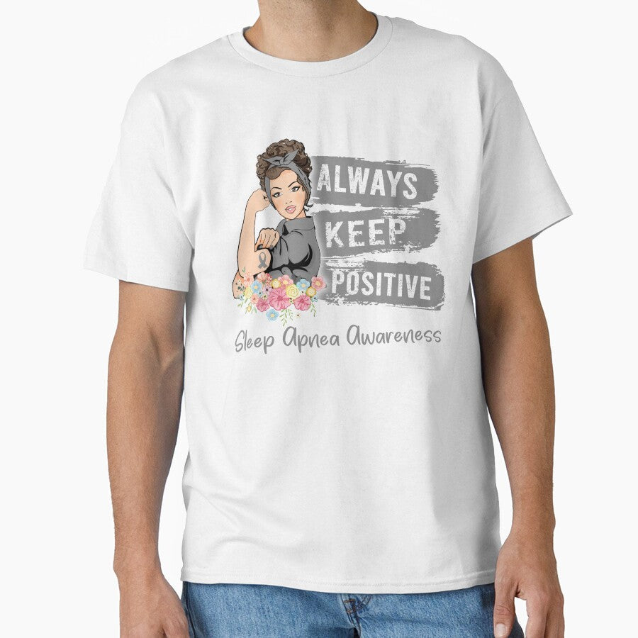 Always Keep Positive Sleep Apnea Awareness by Sabfit Unisex T-shirt, Sweatshirt, Hoodie, Long Sleeve Tee - T-Shirt, Sweatshirt, Hoodie