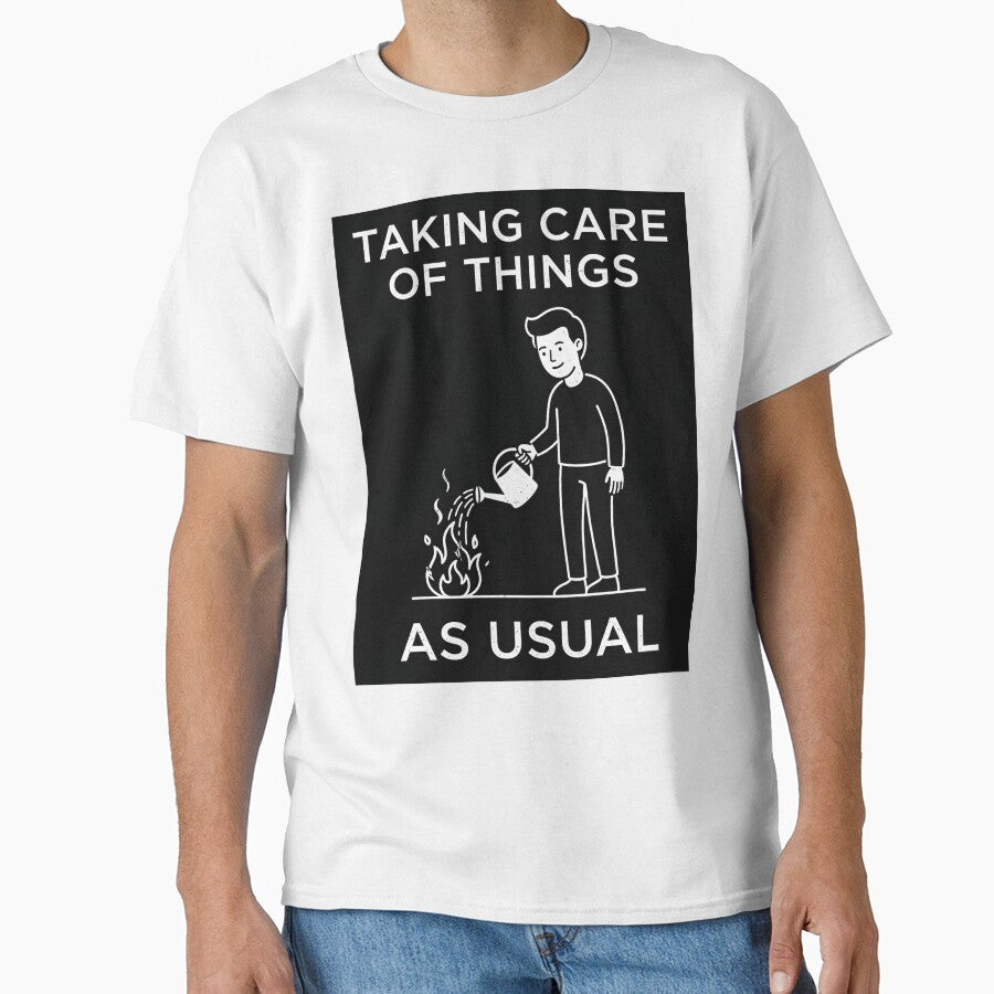 Taking Care Of Things As Usual Dark Humor by apex.vibe Unisex T-shirt, Sweatshirt, Hoodie, Long Sleeve Tee - T-Shirt, Sweatshirt, Hoodie