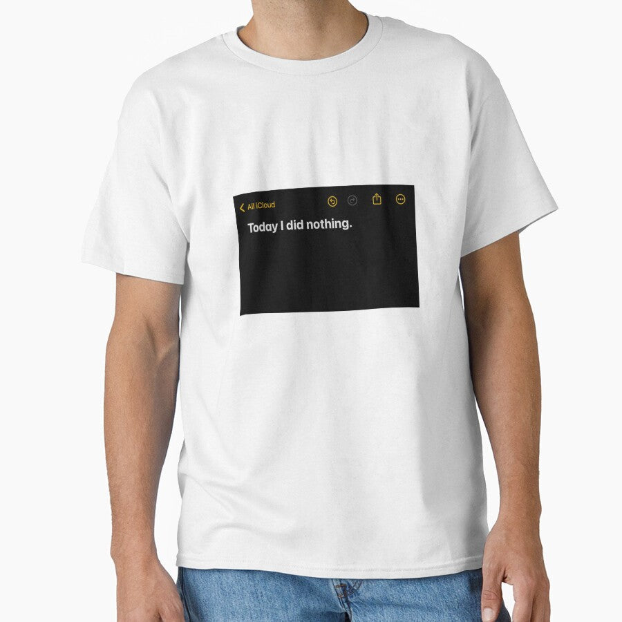 Today I did nothing design by RawLiterature Unisex T-shirt, Sweatshirt, Hoodie, Long Sleeve Tee - T-Shirt, Sweatshirt, Hoodie