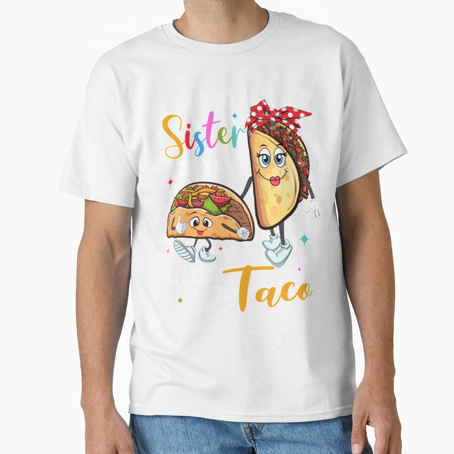 Funny Taco Sister by BiancaMoss51 Unisex T-shirt, Sweatshirt, Hoodie, Long Sleeve Tee - T-Shirt, Sweatshirt, Hoodie