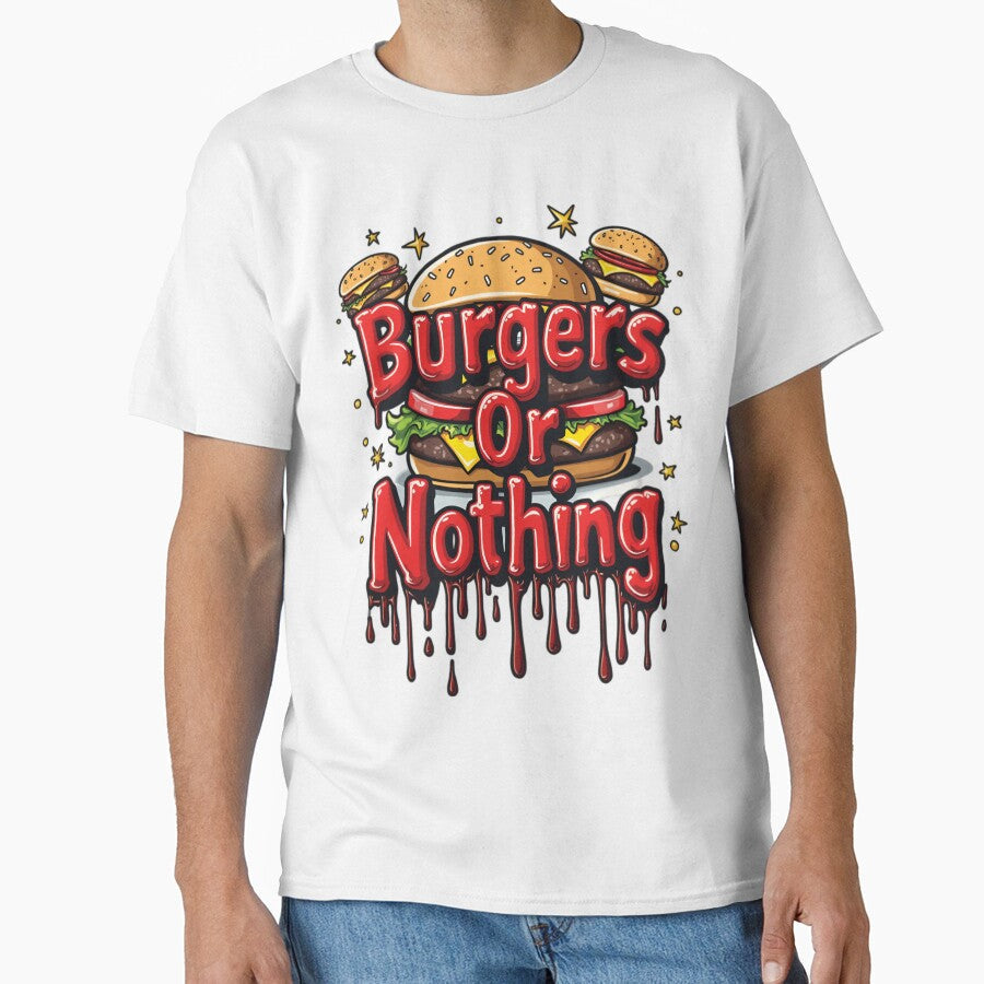 Burger Or Nothing by PaintedPixels01 Unisex T-shirt, Sweatshirt, Hoodie, Long Sleeve Tee - T-Shirt, Sweatshirt, Hoodie