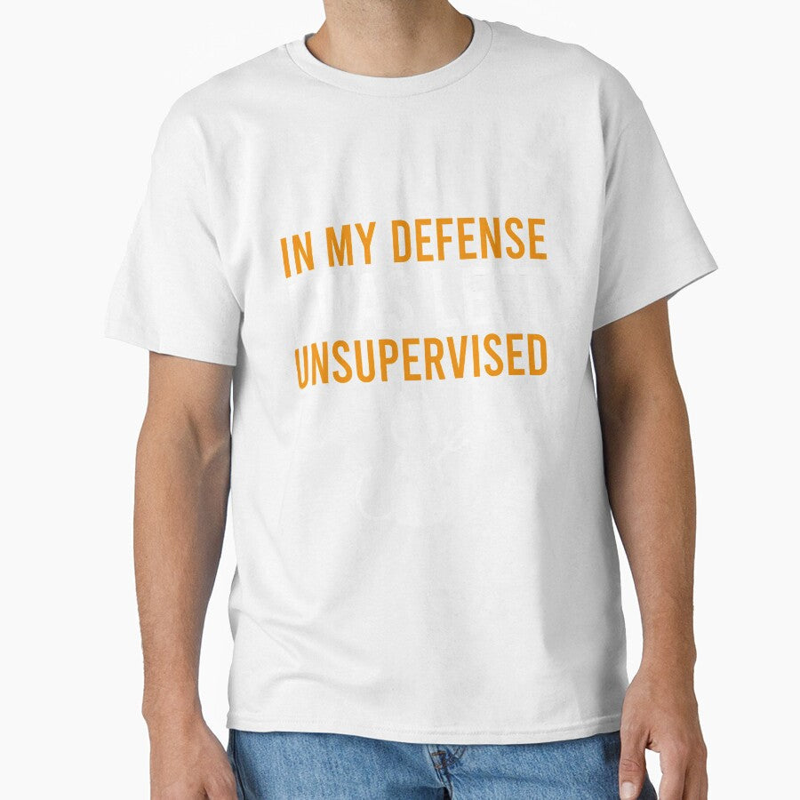 In my defense I was left unsupervised by Matheus2001 Unisex T-shirt, Sweatshirt, Hoodie, Long Sleeve Tee - T-Shirt, Sweatshirt, Hoodie