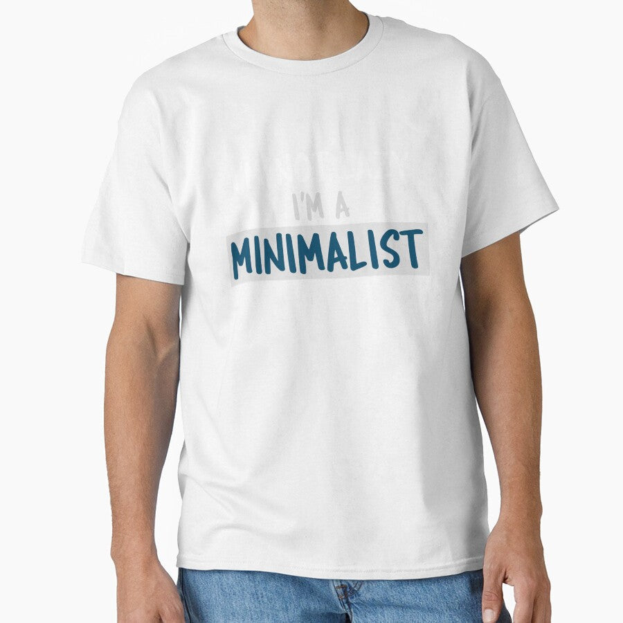 I'm not lazy I'm a minimalist white and blue font by NerdnGeekshop Unisex T-shirt, Sweatshirt, Hoodie, Long Sleeve Tee - T-Shirt, Sweatshirt, Hoodie