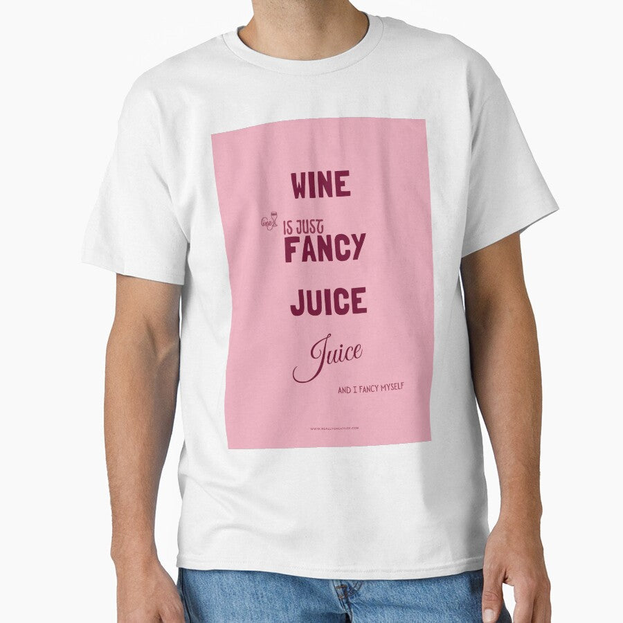 Wine Is Just Fancy Grape Juice - Funny Wine Lover Gift Tee by RedRubyBubble Unisex T-shirt, Sweatshirt, Hoodie, Long Sleeve Tee - T-Shirt, Sweatshirt, Hoodie