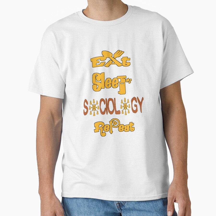 Eat sleep sociology repeat, by Chakilogy Unisex T-shirt, Sweatshirt, Hoodie, Long Sleeve Tee - T-Shirt, Sweatshirt, Hoodie