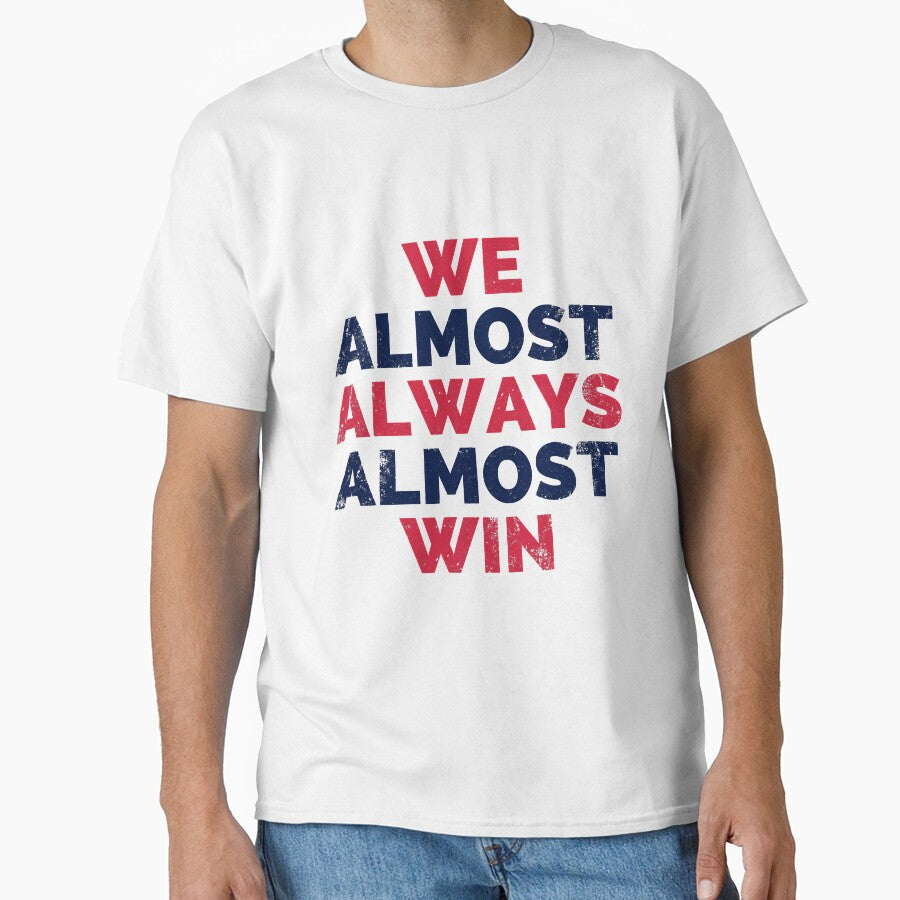 We Almost Always Win Houston Texas by SkyCloudBlue Unisex T-shirt, Sweatshirt, Hoodie, Long Sleeve Tee - T-Shirt, Sweatshirt, Hoodie