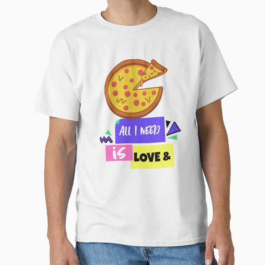 All I need is love and pizza by teeters-ind Unisex T-shirt, Sweatshirt, Hoodie, Long Sleeve Tee - T-Shirt, Sweatshirt, Hoodie