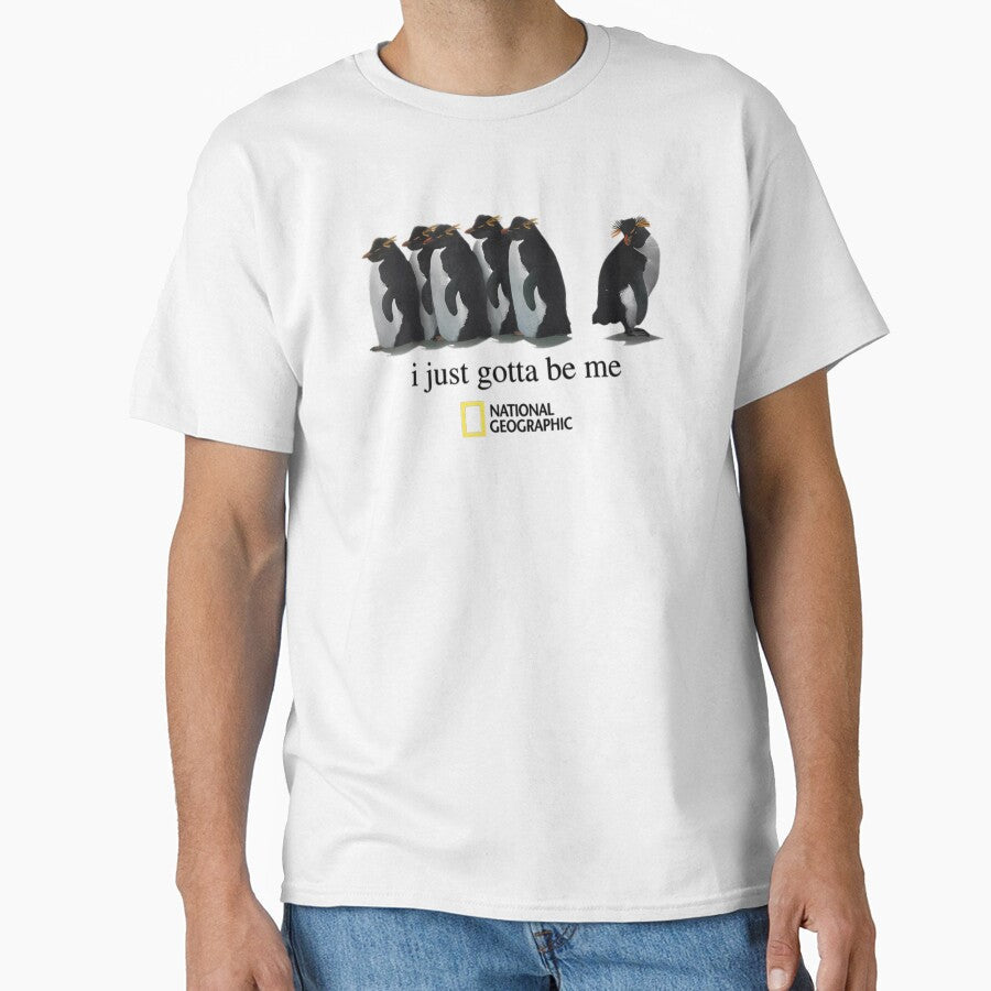 I Just Gotta Be Me - Vintage 2001 National Geo Society Graphic - National Geographic Penguin by PlatinumDream - T-Shirt, Sweatshirt, Hoodie