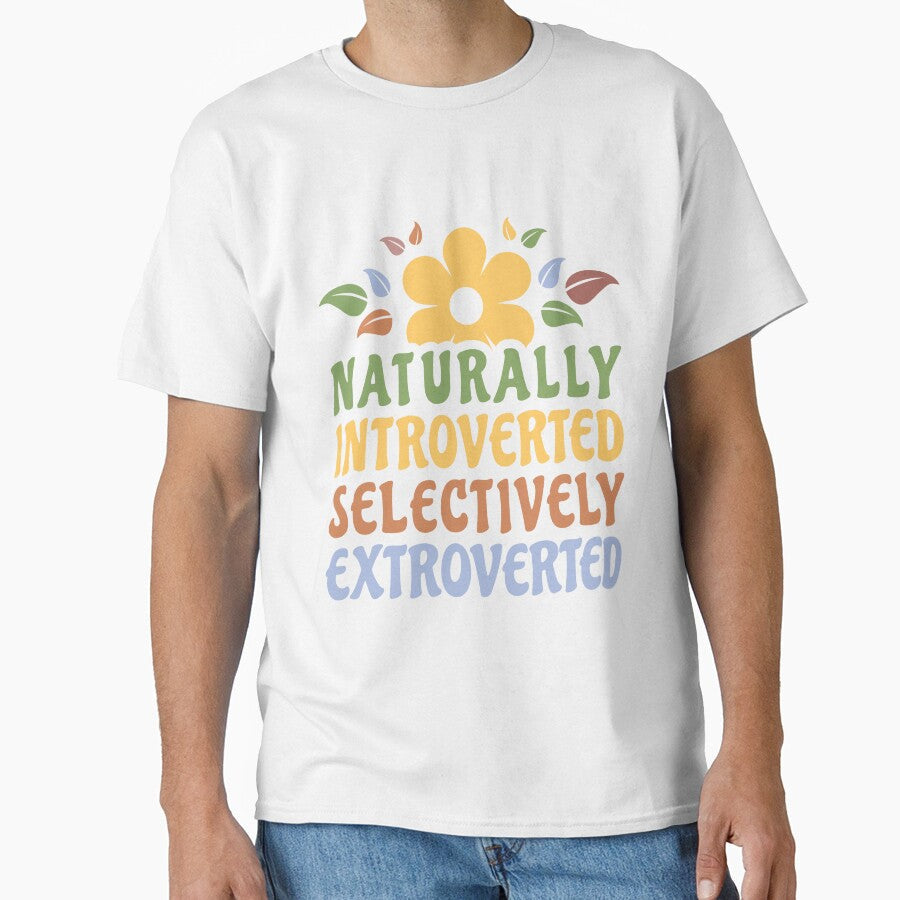 Naturally Introverted Selectively Extroverted Funny Introvert Women by Designer-Girl Unisex T-shirt, Sweatshirt, Hoodie, Long Sleeve Tee - T-Shirt, Sweatshirt, Hoodie