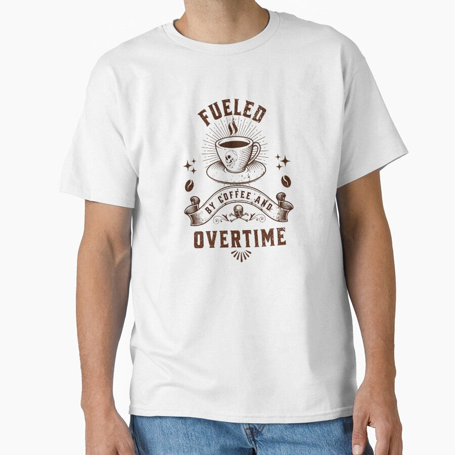 Fueled By Coffee And Overtime Funny Coffee Gift by Patina & Pixel Unisex T-shirt, Sweatshirt, Hoodie, Long Sleeve Tee - T-Shirt, Sweatshirt, Hoodie