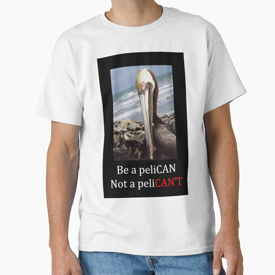 Be A PeliCAN by caseyritter Unisex T-shirt, Sweatshirt, Hoodie, Long Sleeve Tee - T-Shirt, Sweatshirt, Hoodie