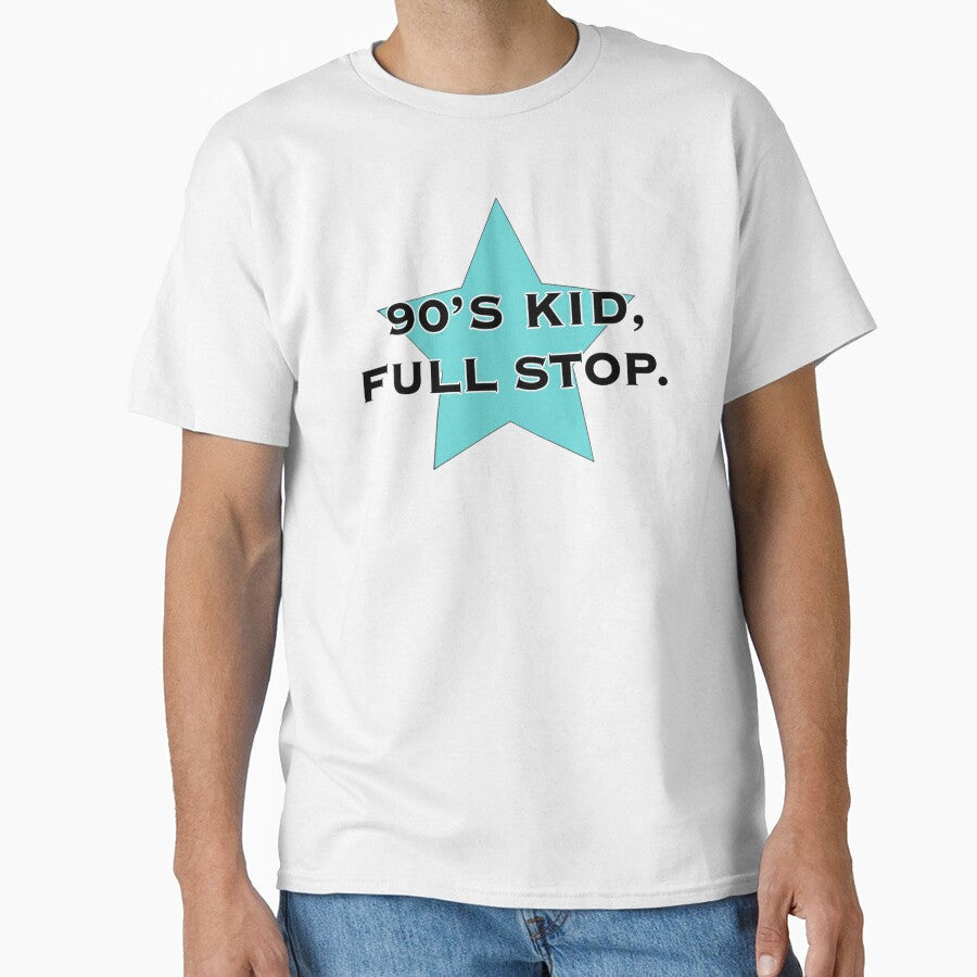 90's Kid, Full Stop by Normbot2000 Unisex T-shirt, Sweatshirt, Hoodie, Long Sleeve Tee - T-Shirt, Sweatshirt, Hoodie