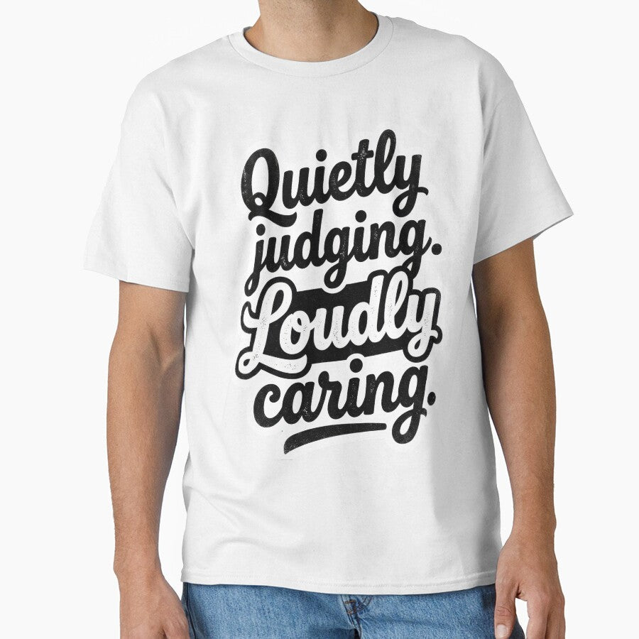 Quietly Judging. Loudly Caring. by Supr Rare Unisex T-shirt, Sweatshirt, Hoodie, Long Sleeve Tee - T-Shirt, Sweatshirt, Hoodie