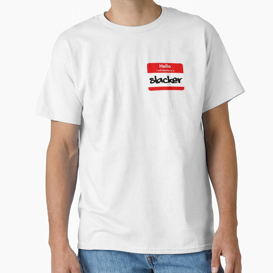 Hello I Self identify as a Slacker (Parody) by StudioX27 Unisex T-shirt, Sweatshirt, Hoodie, Long Sleeve Tee - T-Shirt, Sweatshirt, Hoodie