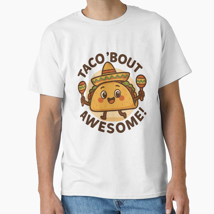 Taco 'Bout Awesome !  Cute Kawaii Taco Fiesta Design by nOstalgiK2 Unisex T-shirt, Sweatshirt, Hoodie, Long Sleeve Tee - T-Shirt, Sweatshirt, Hoodie