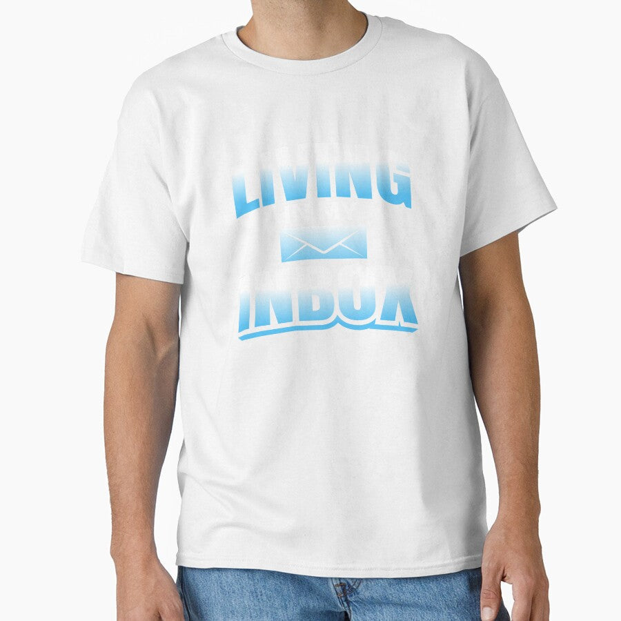 Funny Living In My Inbox Design by Nagara Store Unisex T-shirt, Sweatshirt, Hoodie, Long Sleeve Tee - T-Shirt, Sweatshirt, Hoodie