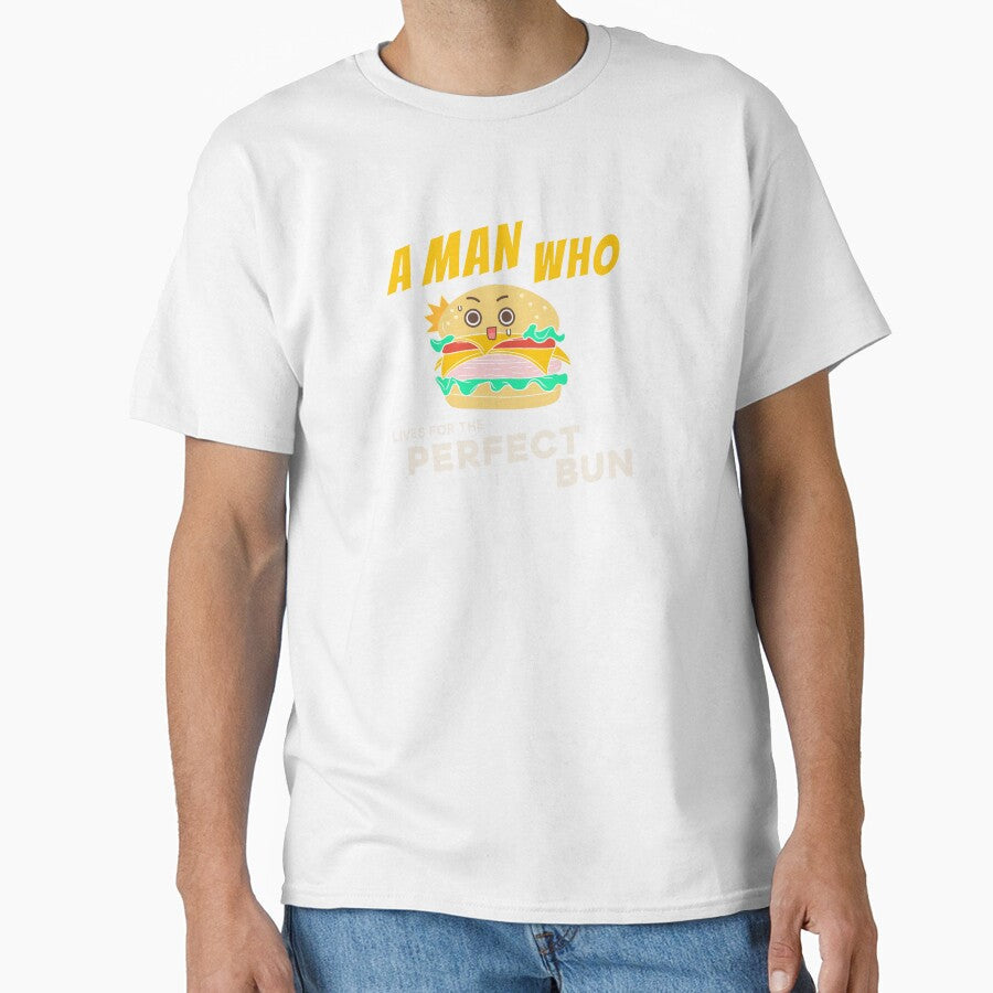 Funny Burger Lover Perfect Bun Shirt by heyyoyeah63 Unisex T-shirt, Sweatshirt, Hoodie, Long Sleeve Tee - T-Shirt, Sweatshirt, Hoodie