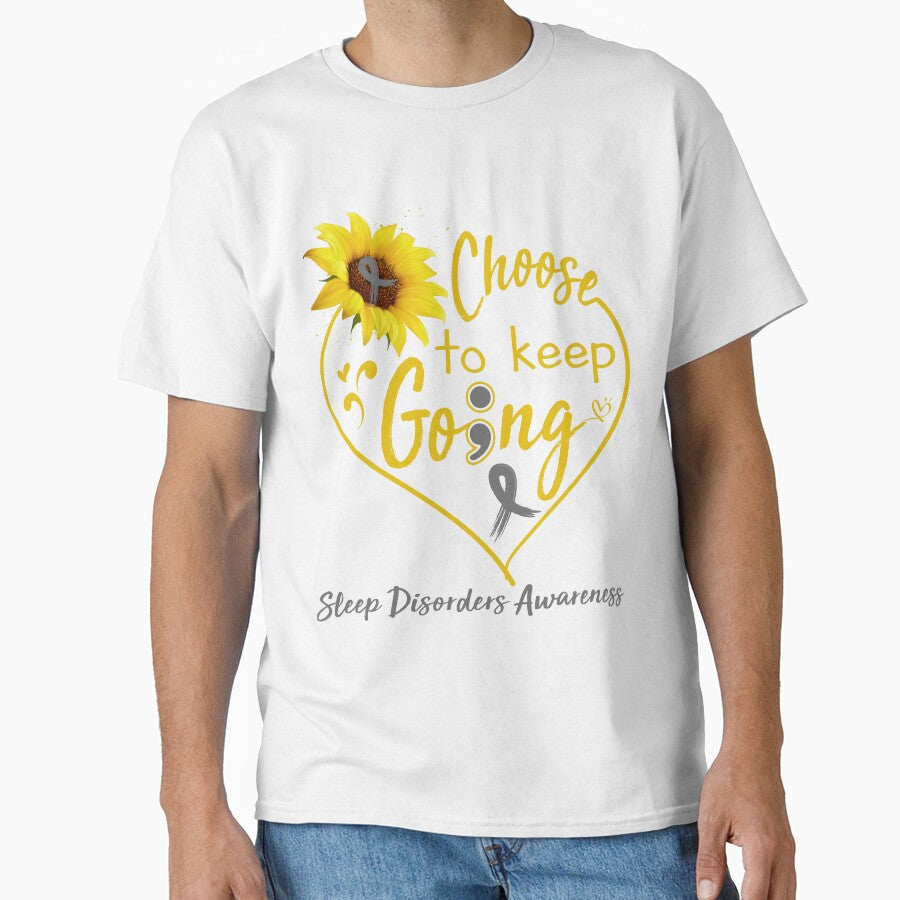 Sleep Disorders Awareness Choose To Keep Going by KirstybShop Unisex T-shirt, Sweatshirt, Hoodie, Long Sleeve Tee - T-Shirt, Sweatshirt, Hoodie