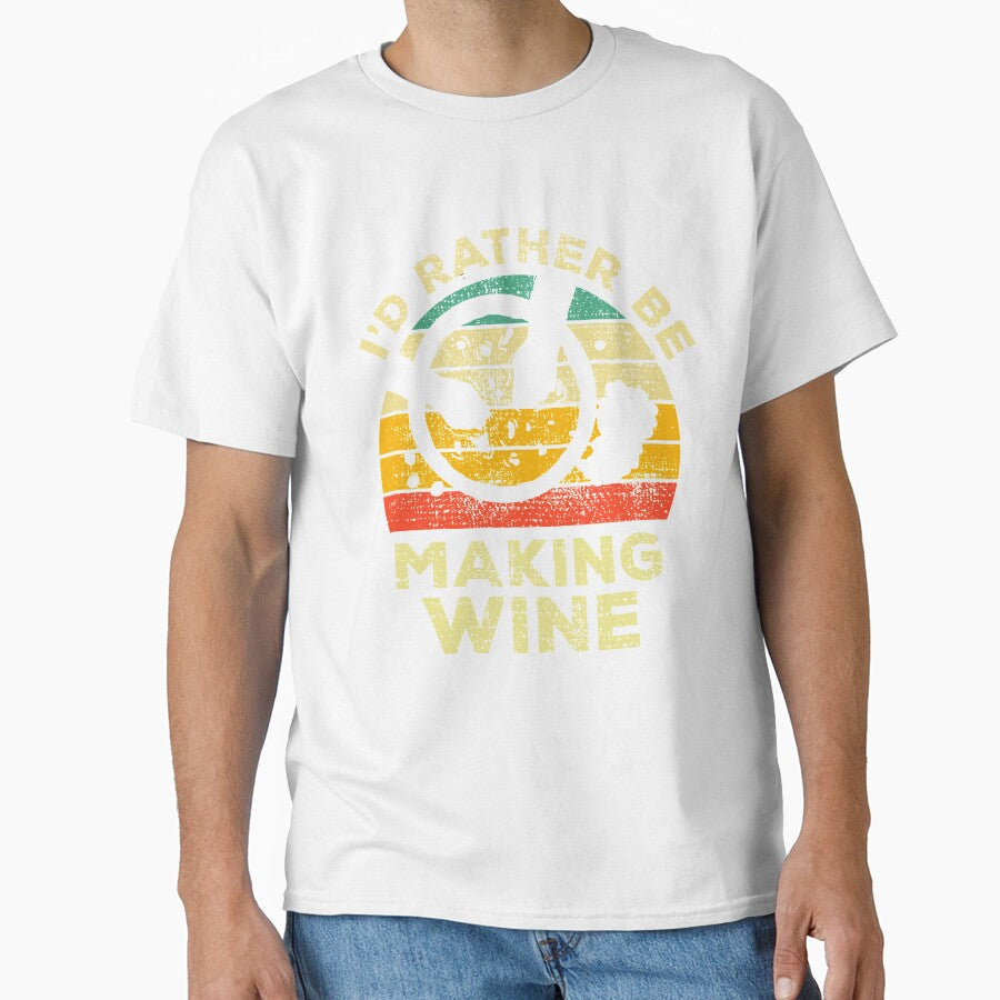 Id Rather Be Making Wine Vintage Gift For Wine Makers by JokeGysen Unisex T-shirt, Sweatshirt, Hoodie, Long Sleeve Tee - T-Shirt, Sweatshirt, Hoodie