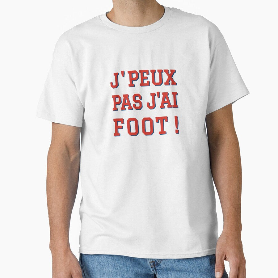 J'peux pas, j'ai foot by PariSeine Unisex T-shirt, Sweatshirt, Hoodie, Long Sleeve Tee - T-Shirt, Sweatshirt, Hoodie